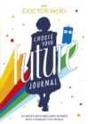 Image for Doctor Who: Choose Your Future Journal : 52 Weeks with Brilliant Women Who Changed the World