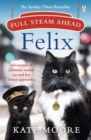 Image for Full steam ahead, Felix  : adventures of a famous station cat and her kitten apprentice