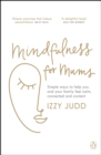 Image for Mindfulness for Mums: Simple Tips to Help You and Your Family Feel Calm, Connected and Content