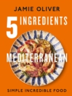 Image for 5 Ingredients - Mediterranean: Simple Incredible Food