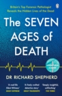 Image for The seven ages of death  : a forensic pathologist&#39;s journey through life