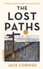 Image for The lost paths  : a history of how we walk from here to there