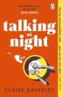 Image for Talking at Night: &#39;A Beautifully Observed, Tender Love Story. A Bit Like Normal People. I Devoured It&#39; JOJO MOYES