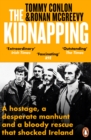 Image for The kidnapping  : a hostage, a desperate manhunt and a bloody rescue that shocked Ireland