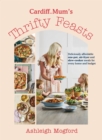 Image for Cardiff Mum&#39;s Thrifty Feasts: Affordable and Delicious One-Pot, Air-Fryer and Slow-Cooker Recipes for Every Home
