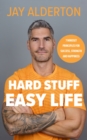Image for Hard stuff, easy life  : 7 mindset principles for success, strength and happiness