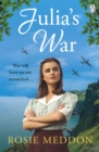 Image for Julia&#39;s War : An emotional and gripping WW2 saga