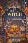 Image for The House Witch and the Enchanting of the Hearth