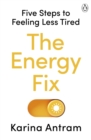 Image for The energy fix: five steps to feeling less tired