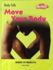 Image for Move your body  : bones and muscles