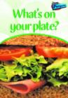 Image for What&#39;s on Your Plate?