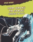 Image for Who walks in space?  : working in space