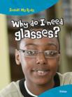 Image for Why do I need Glasses?
