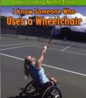 Image for I know someone who uses a wheelchair