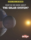 Image for What Do We Know About the Solar System?