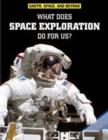 Image for What Does Space Exploration Do for Us?