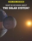 Image for What do we know about the solar system?