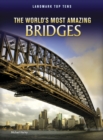 Image for The World&#39;s Most Amazing Bridges