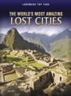 Image for The World&#39;s Most Amazing Lost Cities