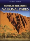 Image for The World&#39;s Most Amazing National Parks