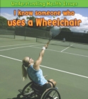 Image for I know someone who uses a wheelchair