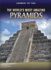 Image for The world&#39;s most amazing pyramids