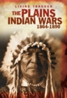 Image for Living through the Plains Indian wars 1864-1890