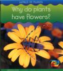 Image for Why do plants have flowers?