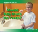Image for Should Billy brush his teeth?  : talking care of yourself