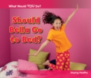 Image for Should Bella go to bed?  : staying healthy