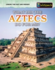 Image for What did the Aztecs do for me?