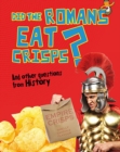 Image for Did the Romans eat crisps?  : and other questions about history