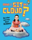 Image for Could I sit on a cloud? and other questions about science