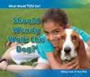 Image for Should Wendy walk the dog?: taking care of your pets