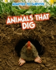 Image for Adapted to Survive: Animals that Dig
