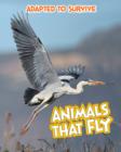 Image for Adapted to Survive: Animals that Fly