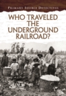 Image for Who Travelled the Underground Railroad?