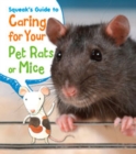 Image for Squeak&#39;s Guide to Caring for Your Pet Rats or Mice