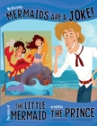 Image for No kidding, mermaids are a joke!: the story of the little mermaid as told by the prince