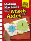 Image for Making Machines with Wheels and Axles