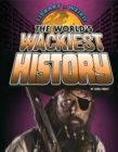 Image for The World&#39;s Wackiest History