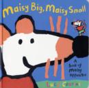 Image for Maisy big, Maisy small  : a book of Maisy opposites