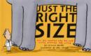 Image for Just the right size  : why big animals are big and little animals are little