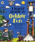 Image for A wacky guide to outdoor fun