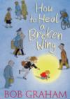 Image for How To Heal A Broken Wing