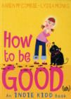 Image for Indie Kidd Bk 1: How To Be Good (Ish)