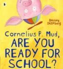 Image for Cornelius P. Mud, Are You Ready For Scho