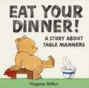 Image for Eat Your Dinner!