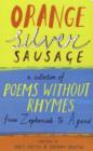 Image for Orange silver sausage  : a collection of poems without rhymes from Zephaniah to Agard