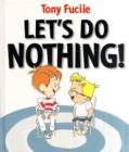 Image for Let&#39;s Do Nothing